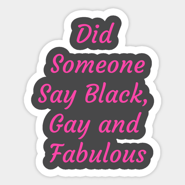 Did someone say Black Gay and Fabulous Sticker by FirstClassQueen